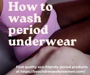 How To Wash Period Underwear: An Amusingly Best Manual