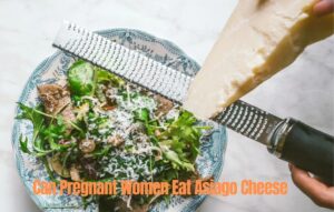 Read more about the article Can Pregnant Women Eat Asiago Cheese: Best Pregnancy Guide