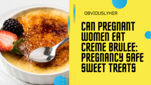 Read more about the article Can Pregnant Women Eat Creme Brulee: Pregnancy Safe Sweet