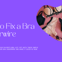 How to Fix a Bra Underwire: Quick and Easy Solutions