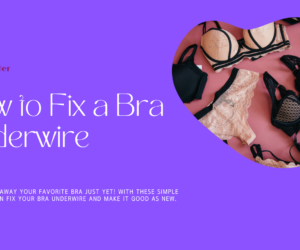 How to Fix a Bra Underwire: Quick and Easy Solutions