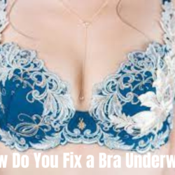 How Do You Fix a Bra Underwire? Best Solutions to Solve It