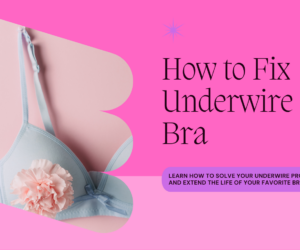 How to Fix Underwire in Bra: Quick and Easy Solutions