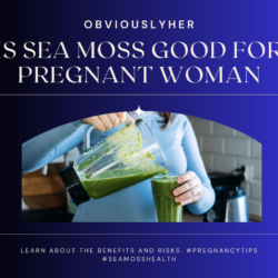 Is Sea Moss Good for Pregnant Woman: Essential Nutrients for Moms