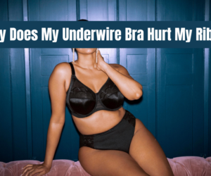 Why Does My Underwire Bra Hurt My Ribs: Find Relief Now!