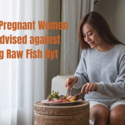 Why Pregnant Women are Advised against Eating Raw Fish Nyt?