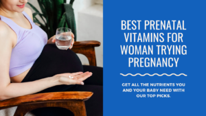 Read more about the article Best Prenatal Vitamins for Woman Trying Pregnancy: Boost Fertility