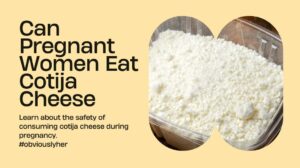 Read more about the article Can Pregnant Women Eat Cotija Cheese: Safety Tips