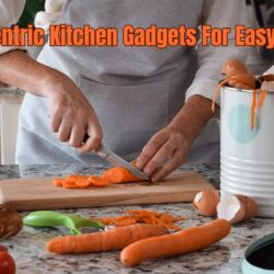 Comfort-Centric Kitchen Gadgets For Easy Meal Prep: Tips