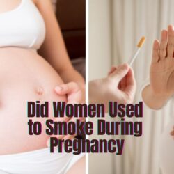 Did Women Used to Smoke During Pregnancy: Best the Myth