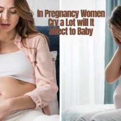 In Pregnancy Women Cry a Lot will It affect to Baby: Best Tips