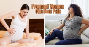 Read more about the article Pregnant Women Can Bear Pain: Overcoming the Challenges