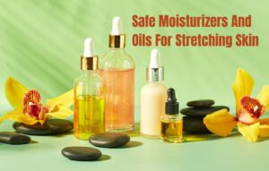 Read more about the article Safe Moisturizers And Oils For Stretching Skin: Best Tips