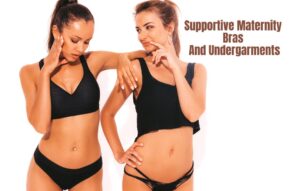 Read more about the article Supportive Maternity Bras And Undergarments: Best Comfort