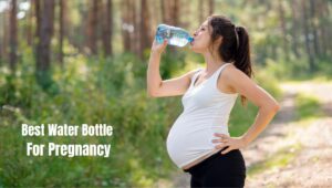 Read more about the article 10 Best Water Bottle for Pregnancy: Stay Hydrated and Healthy