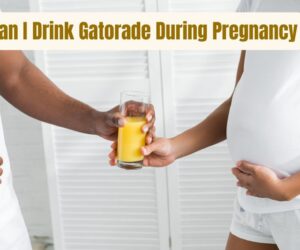 Can I Drink Gatorade During Pregnancy: Best Guide