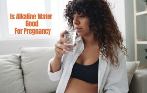 Read more about the article Is Alkaline Water Good for Pregnancy: Best Pregnancy Guide