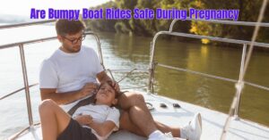 Read more about the article Are Bumpy Boat Rides Safe During Pregnancy? Find Out Now!