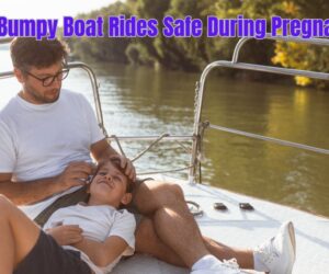 Are Bumpy Boat Rides Safe During Pregnancy? Find Out Now!