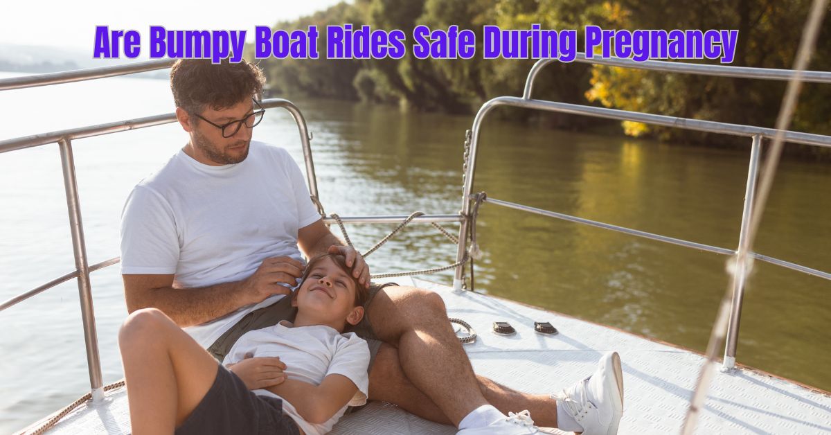 You are currently viewing Are Bumpy Boat Rides Safe During Pregnancy? Find Out Now!