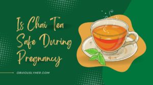 Read more about the article Is Chai Tea Safe During Pregnancy? Find out the Truth!