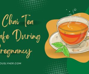 Is Chai Tea Safe During Pregnancy? Find out the Truth!