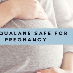 Is Squalane Safe for Pregnancy? The Ultimate Guide