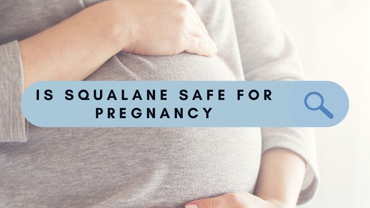 You are currently viewing Is Squalane Safe for Pregnancy? The Ultimate Guide