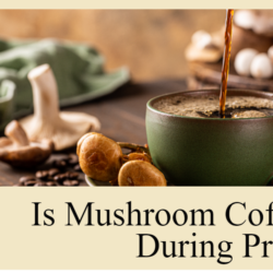 Is Mushroom Coffee Safe During Pregnancy: Your Best Guide