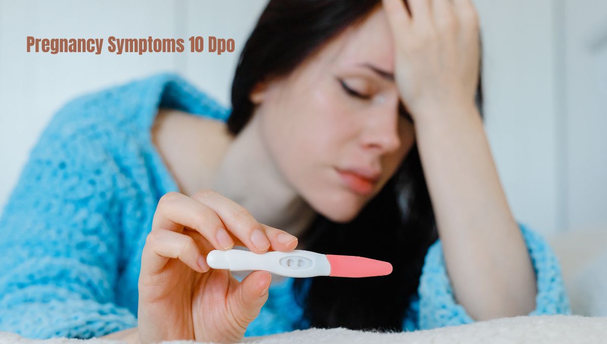 You are currently viewing Pregnancy Symptoms 10 Dpo: Unveiling Major Signs-Symptoms