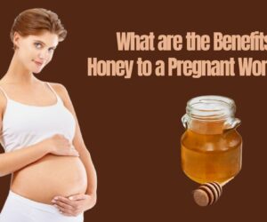 What are the Benefits of Honey to a Pregnant Woman: Get Now