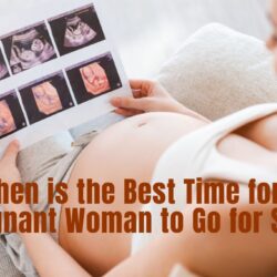 When is the Best Time for a Pregnant Woman to Go for Scan?