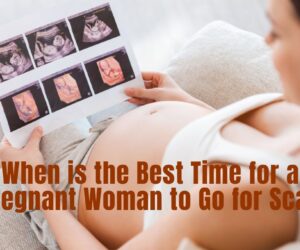 When is the Best Time for a Pregnant Woman to Go for Scan?