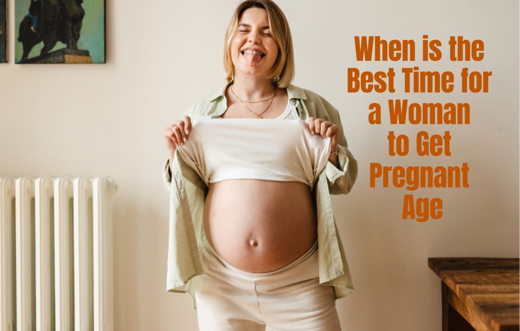 You are currently viewing When is the Best Time for a Woman to Get Pregnant Age: Tips