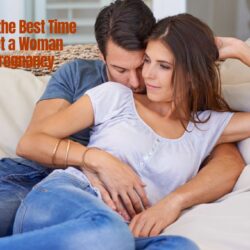 When is the Best Time to Meet a Woman for Pregnancy: Tips