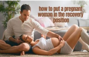 Read more about the article How to Put a Pregnant Woman in the Recovery Position: Tricks