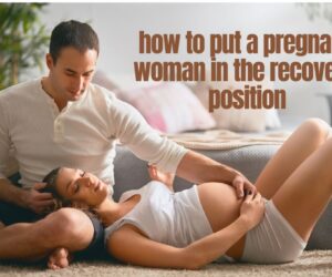 How to Put a Pregnant Woman in the Recovery Position: Tricks