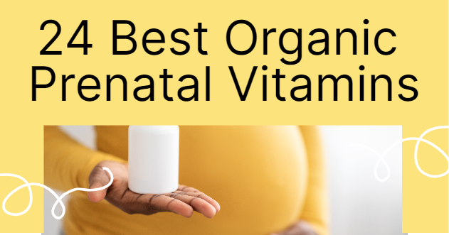 You are currently viewing 24 Best Organic Prenatal Vitamins: Boost Your Baby’s Health