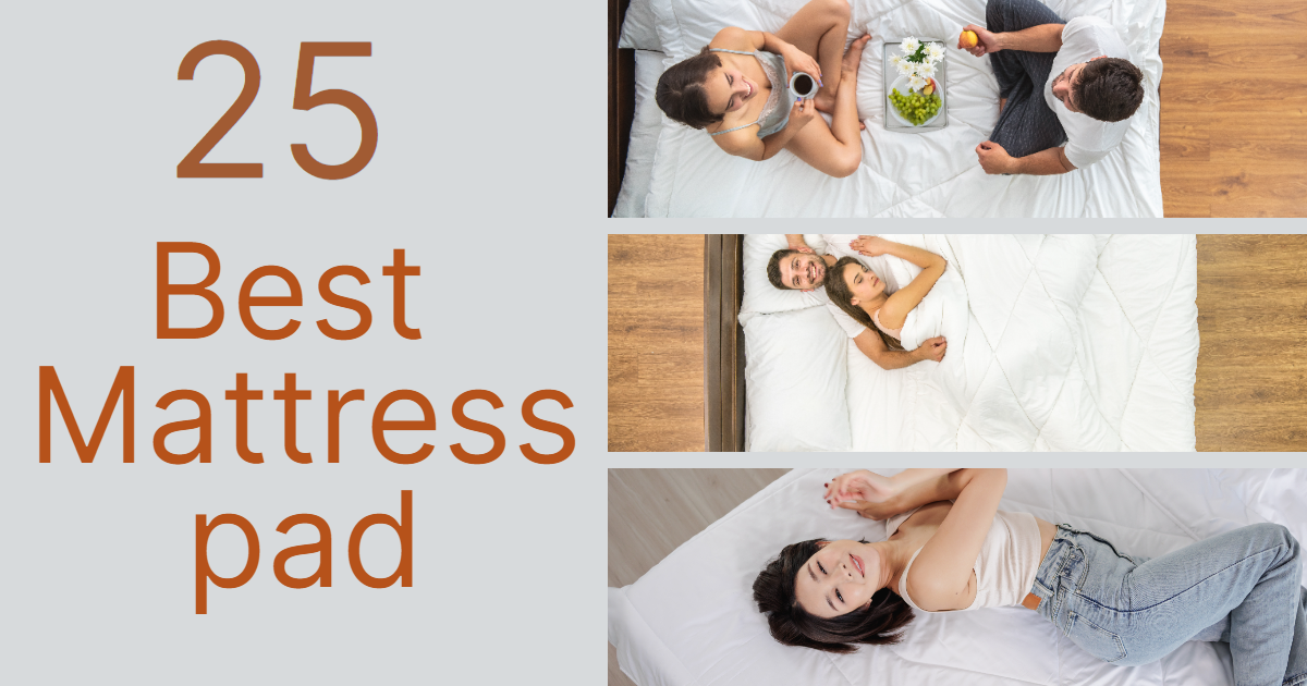 You are currently viewing 25 Best Mattress Pad: Upgrade for a Restful Night’s Sleep