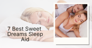 Read more about the article 7 Best Sweet Dreams Sleep Aid: Solution for a Restful Night