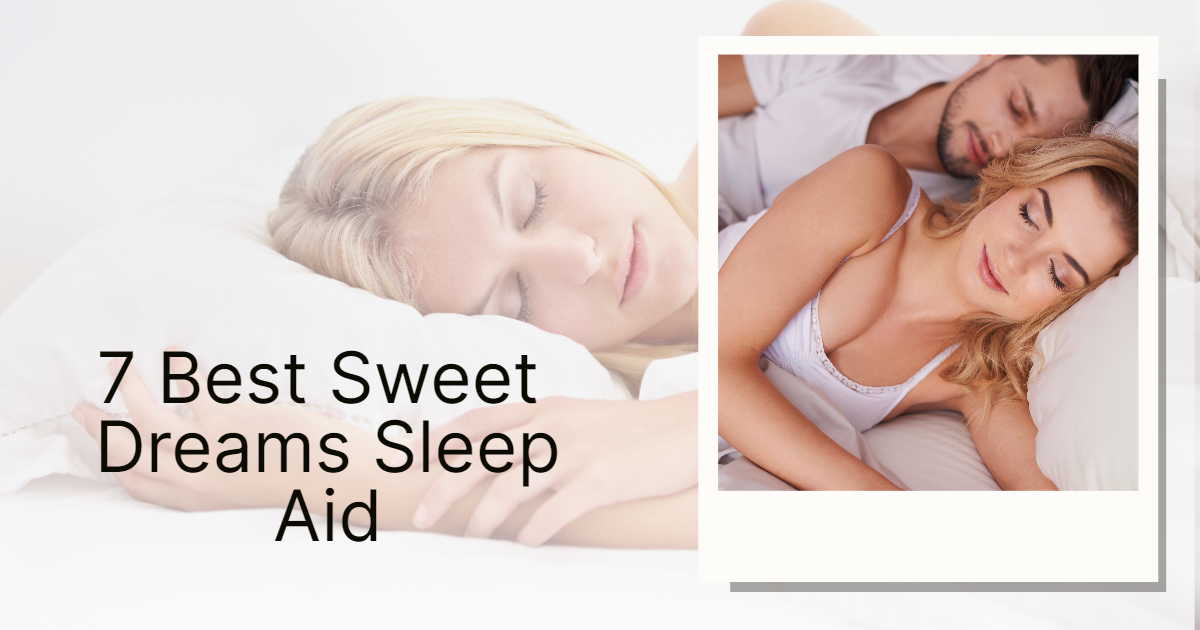 You are currently viewing 7 Best Sweet Dreams Sleep Aid: Solution for a Restful Night