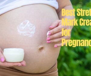 16 Best Stretch Mark Cream for Pregnancy: Tips Stretch Marks