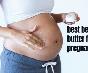 Best Belly Butter for Pregnancy: Top 18 Picks for You