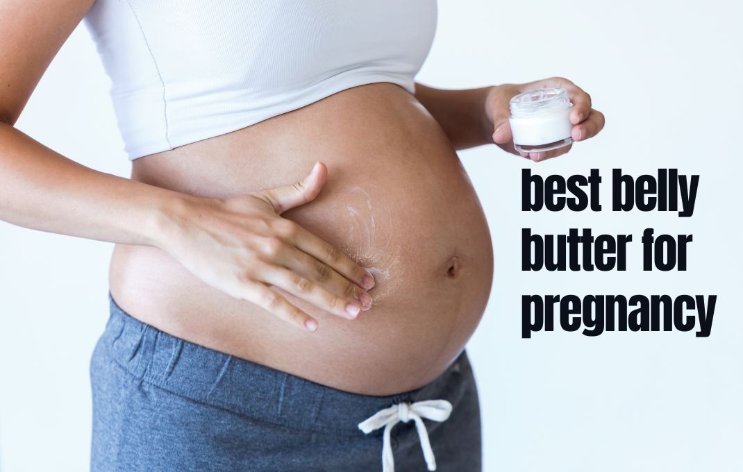 You are currently viewing Best Belly Butter for Pregnancy: Top 18 Picks for You