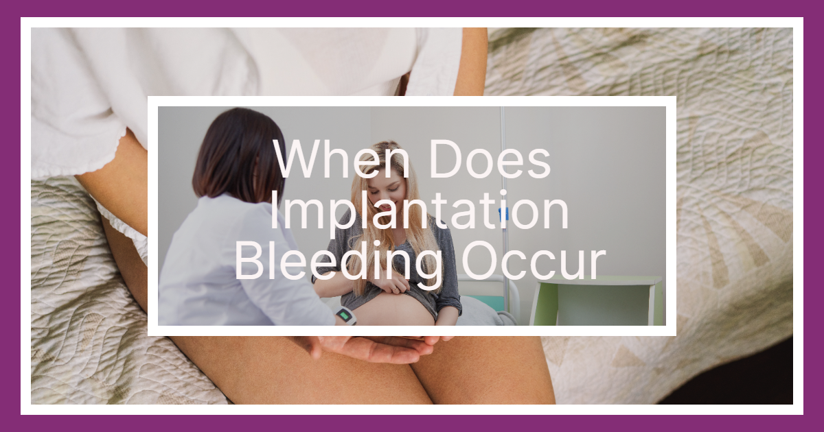 You are currently viewing When Does Implantation Bleeding Occur: Best Guide for You