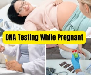 DNA Testing While Pregnant: Insights & Impacts Best Tips