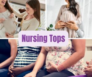 Top 25 Nursing Tops Every New Mom Must Have