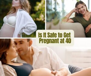 Is It Safe to Get Pregnant at 40? Vital Facts Revealed