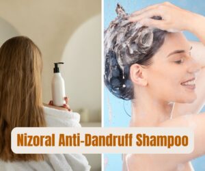 Nizoral Anti-Dandruff Shampoo: Best Say Goodbye to Dandruff