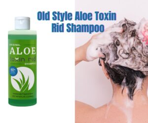 Old Style Aloe Toxin Rid Shampoo: Best Detox Magic!